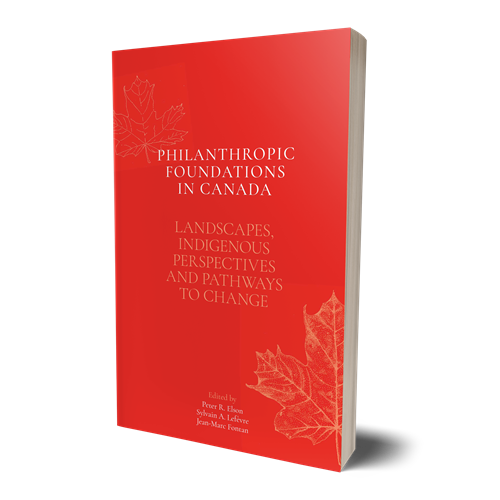 Philanthropic Foundations in Canada : Landscapes, Indigenous Perspectives and Pathways to Change