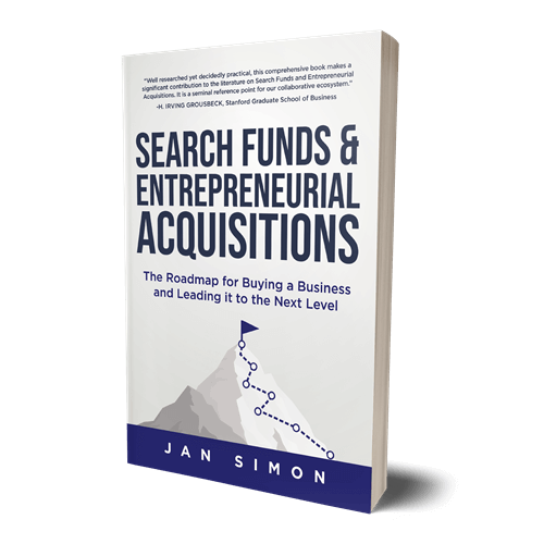 Search Funds & Entrepreneurial Acquisitions : The Roadmap for Buying a Business and Leading it to the Next Level